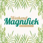 Weekend Magnifiek