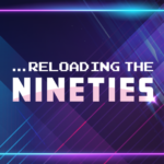 Reloading The Nineties