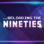 Reloading The Nineties