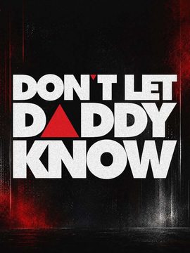 Don't Let Daddy Know