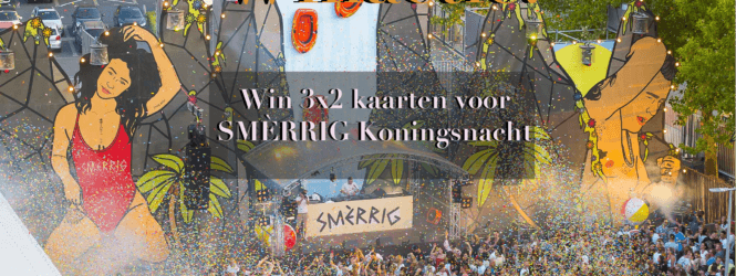 Winactie SMÈRRIG Koningsnacht!